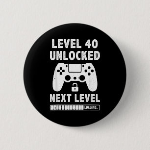 Level 40 unlocked 40th birthday video game retro button