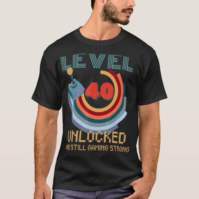 Level 40 Unlocked  Video Gamer 40th Birthday 4 T-Shirt (Front)