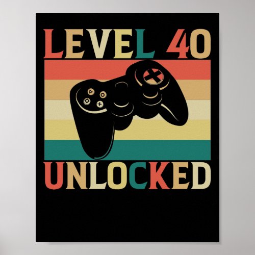 Level 40 Unlocked Video Gamer 40th Birthday Poster