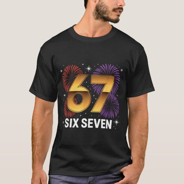 Level 67 Complete Six Seven Birthday Fireworks  T-Shirt (Front)