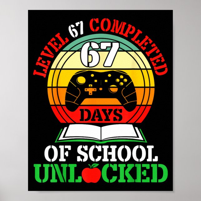 Level 67 Completed Days Of School Unlocked Gamer S Poster (Front)