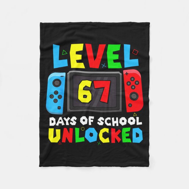 Level 67 Days Of School Unlocked Gamer Video Funny Fleece Blanket (Front)
