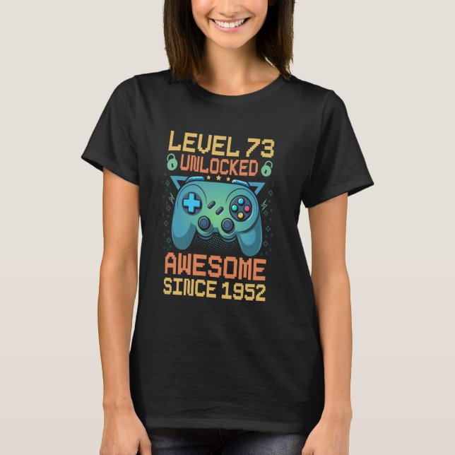 Level 73 Unlocked video Gamer 73rd birthday boy bo T-Shirt (Front)