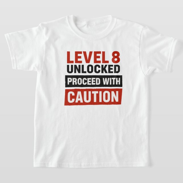 Level 8 Unlocked Proceed with Caution 8th Birthday T-Shirt (Laydown)