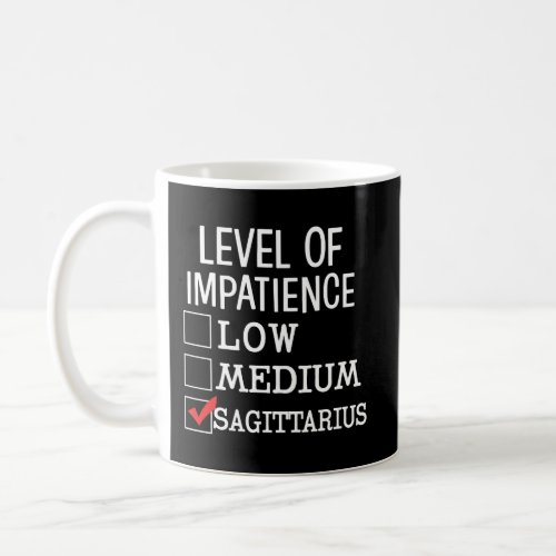Level Of Impatience Funny Sagittarius Zodiac Trait Coffee Mug