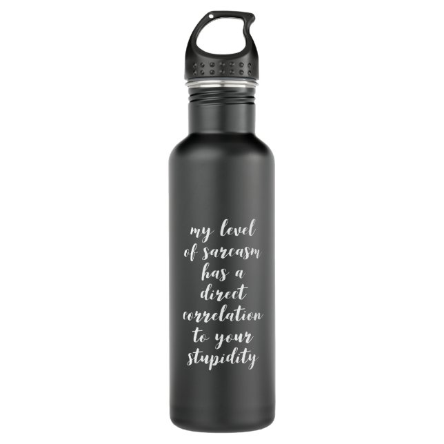 Level Of Sarcasm Your Stupidity Funny Stainless Steel Water Bottle (Front)