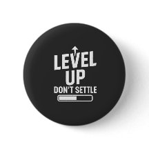 Level up don't settle