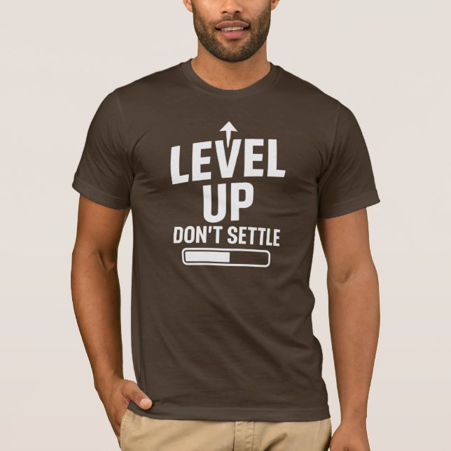Level up don't settle T-Shirt (Front)
