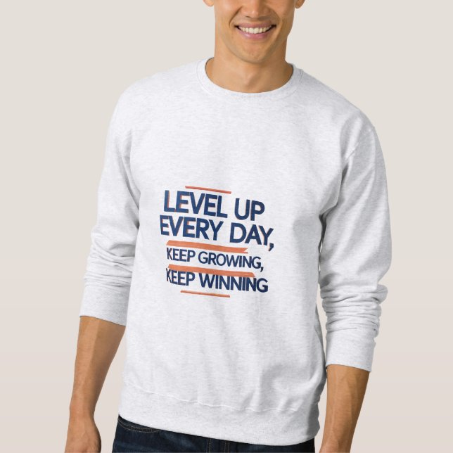 Level Up Every Day – Bold Motivational Sweatshirt (Front)