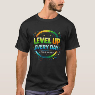 Level Up Every Day Gamer Motivation Design XP Pr T-Shirt