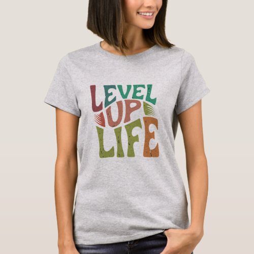Level Up Life T_Shirt
