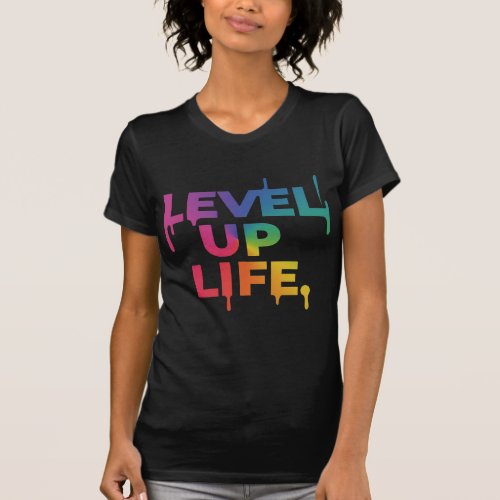  Level Up Life  T_Shirt