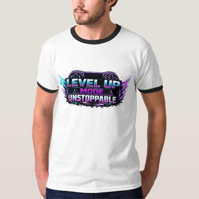 ​🎮 LEVEL UP MODE: UNSTOPPABLE 🔥 THE ULTIMATE GAM T-Shirt (Front)