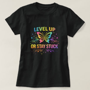 Level Up Or Stay Stuck Butterfly Shirt 0047719