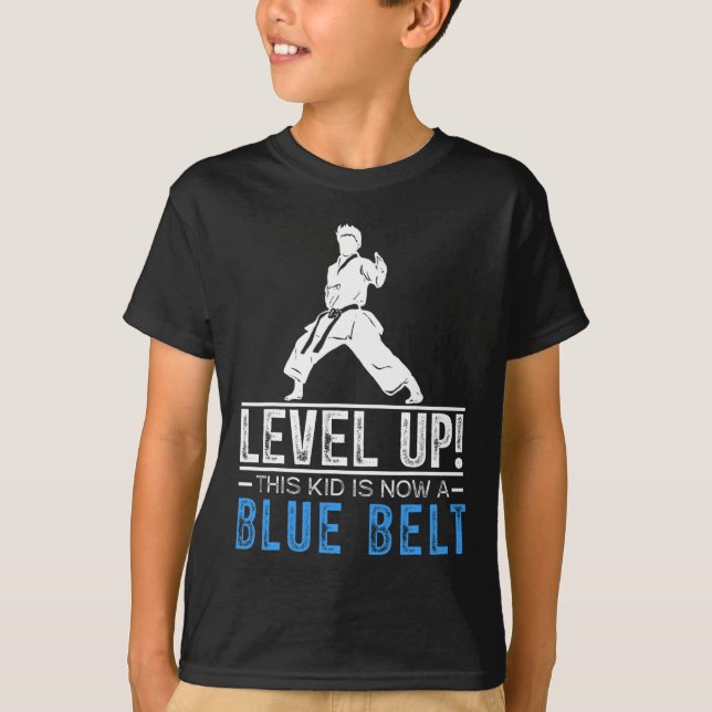 Level Up! This Kid Is Now A Blue Belt Karate Award T-Shirt (Front)
