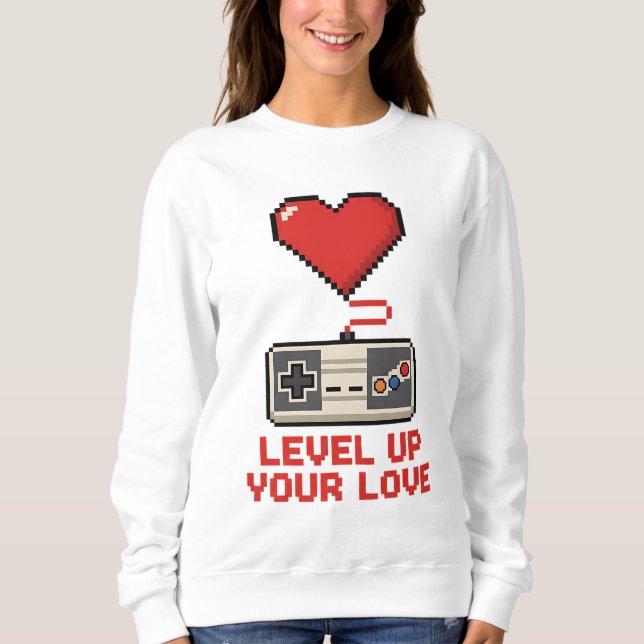 Level Up Your Love, Retro Pixel Gaming Design Sweatshirt (Front)