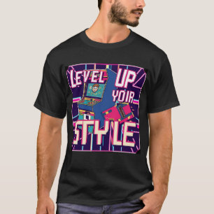 Level Up Your Style! T-Shirt