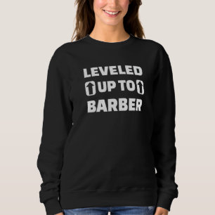 Leveled Up To Barber Sweatshirt