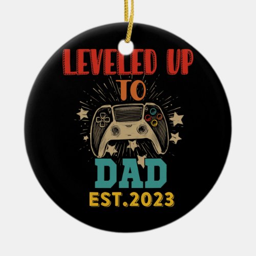 Leveled Up To Dad Est 2023 Funny Gamer Expecting Ceramic Ornament
