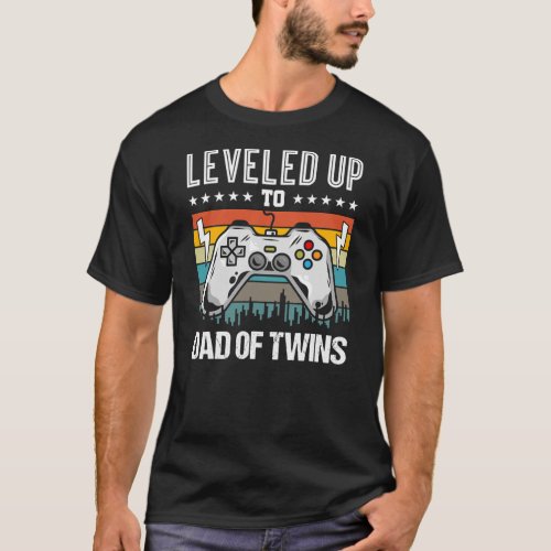 Leveled up to Dad Of Twins Video Gaming Fathers T_Shirt