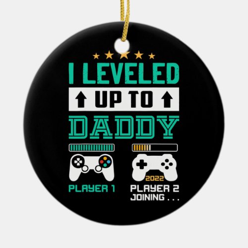 Leveled Up To Daddy 2022 Funny Promoted To Dad Ceramic Ornament