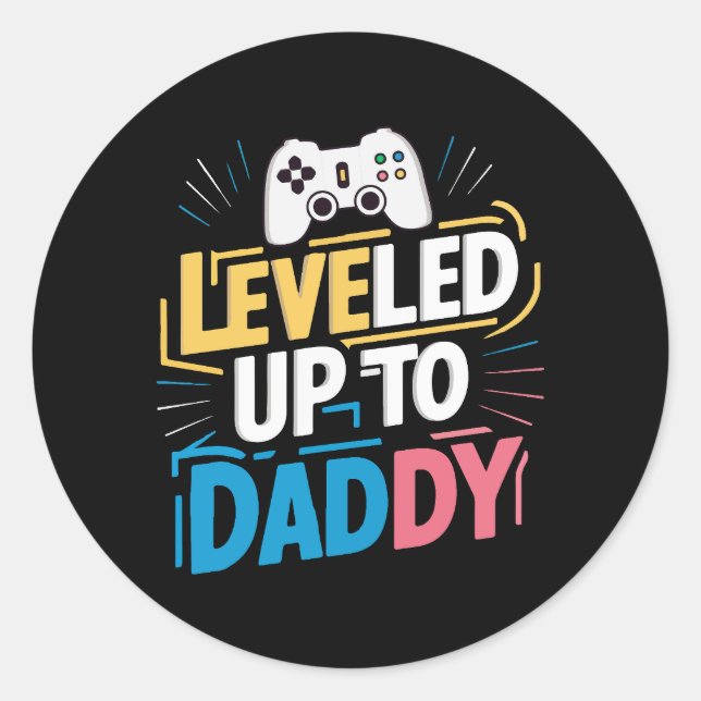 Leveled up to daddy classic round sticker (Front)