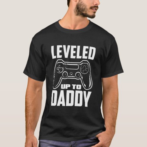 Leveled Up To Daddy Dad To Be New Dad T_Shirt