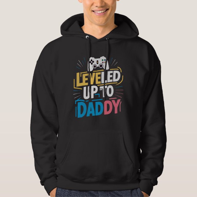 Leveled up to daddy hoodie (Front)