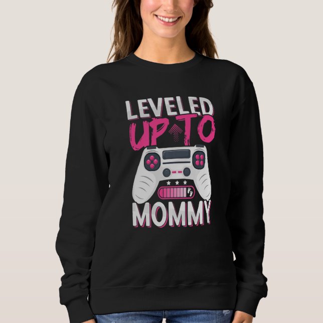 Leveled Up To Mommy Future Mom Soon To Be Mommy Lo Sweatshirt (Front)