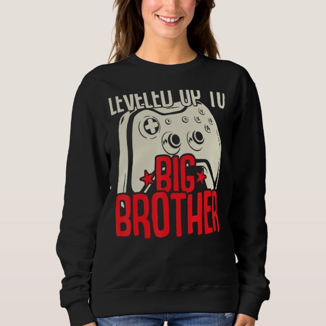 Leveled Up To The Big Brother Controller Gamer Sweatshirt (Front)