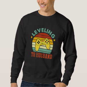 Leveling To Husband  Groom Gamer Gaming Bacheloret Sweatshirt