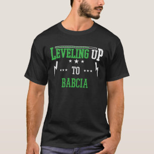 Leveling Up To Babcia  For Becoming Babcia T-Shirt
