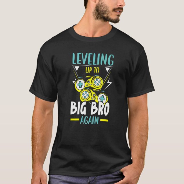 Leveling Up To Big Bro Again Best Bro Ever Brother T-Shirt (Front)