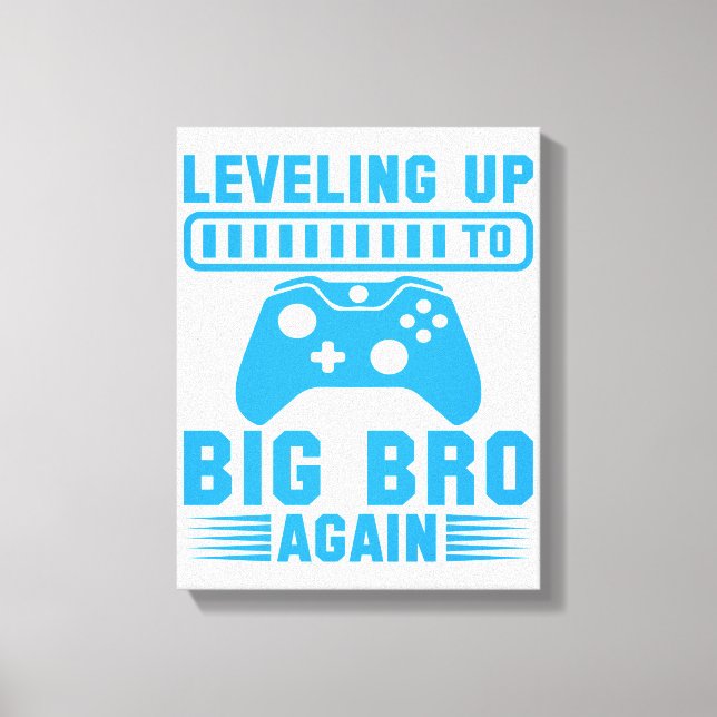 Leveling Up To Big Bro Again Canvas Print (Front)