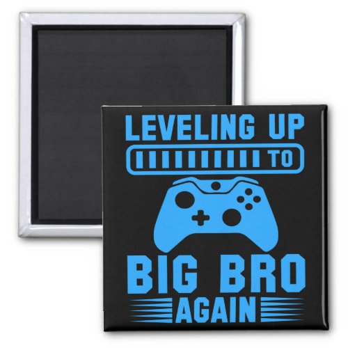 Leveling Up To Big Bro Again Magnet