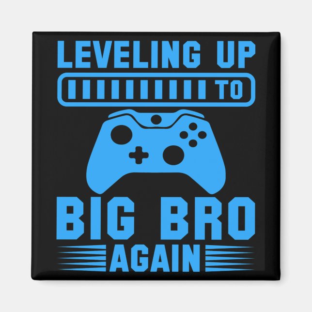Leveling Up To Big Bro Again Magnet (Front)