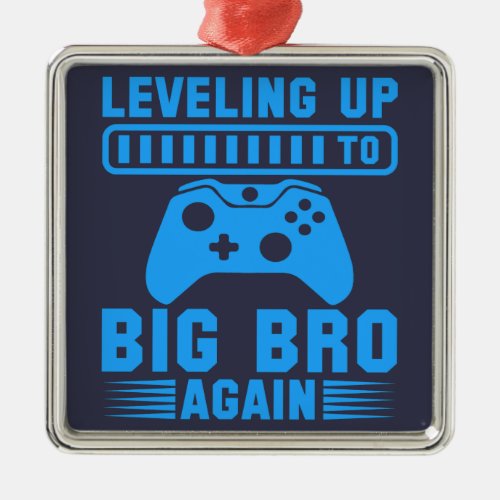 Leveling Up To Big Bro Again Metal Ornament