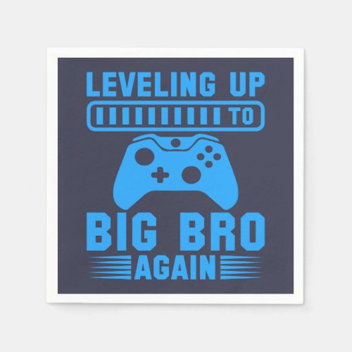Leveling Up To Big Bro Again Napkins