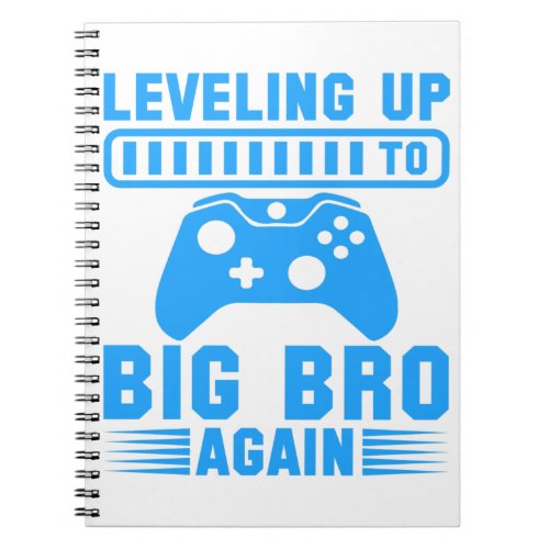 Leveling Up To Big Bro Again Notebook