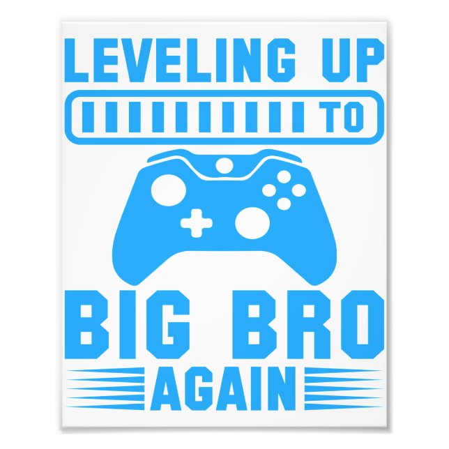 Leveling Up To Big Bro Again Photo Print (Front)