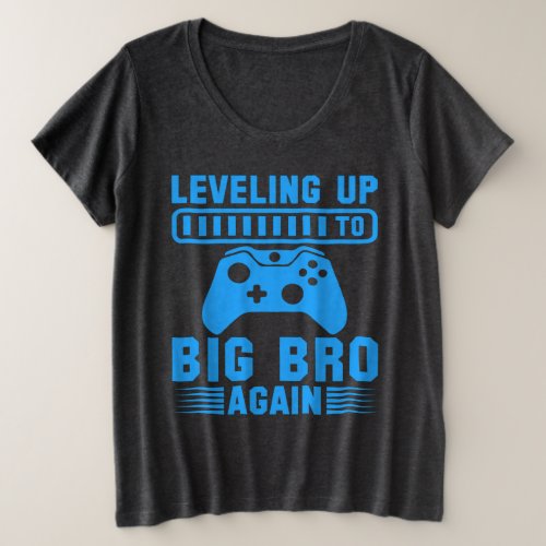 Leveling Up To Big Bro Again Plus Size T_Shirt