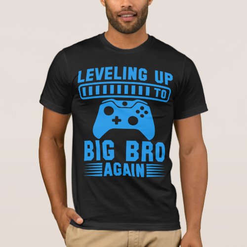 Leveling Up To Big Bro Again T_Shirt