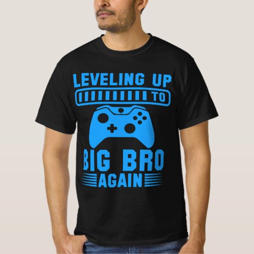 Leveling Up To Big Bro Again T_Shirt