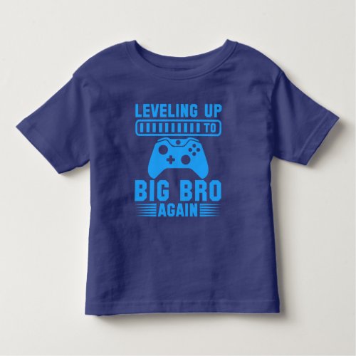 Leveling Up To Big Bro Again Toddler T_shirt