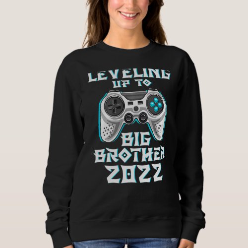 Leveling up to Big Brother 2022 Gamer Video Games Sweatshirt