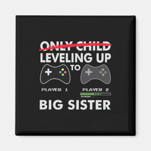 Leveling Up To Big Sister Shirt - Video Game Playe Magnet