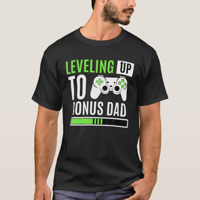 Leveling Up To Bonus Dad Stepfather Gaming Baby Ge T-Shirt (Front)