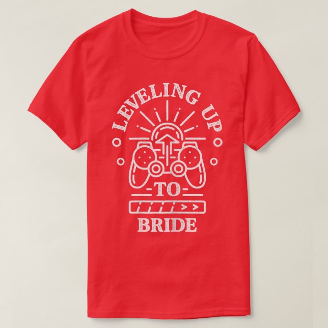 Leveling Up To Bride  Gamer Gaming  T-Shirt (Design Front)