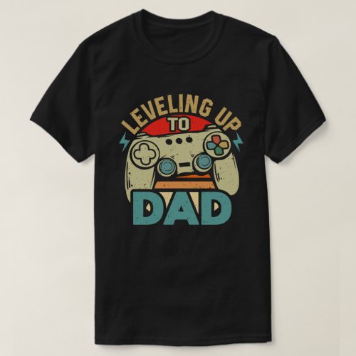 Leveling Up To Dad Funny Gaming Gamer Dad T_Shirt