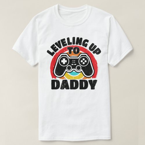 Leveling Up To Daddy Gamer Gaming Promoted To Dad T_Shirt